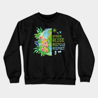 Reduce Reuse Recycle Respect Flower Earth Day Crewneck Sweatshirt